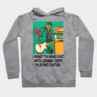 I want to hang out with Johnny Depp playing guitar Hoodie